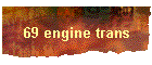 69 engine trans