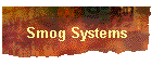 Smog Systems