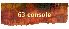63 console