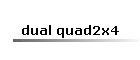 dual quad2x4