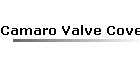 Camaro Valve Covers
